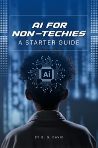 AI for Non-Techies A Starter Guide