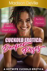 Deeper Poses Cuckold Erotica
