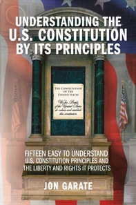 Understanding the U.S. Constitution by its Principles