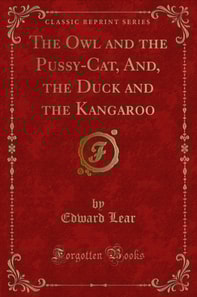 Owl and the Pussy-Cat, And, the Duck and the Kangaroo