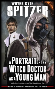 Portrait of the Witch Doctor as a Young Man: A Tale from the Beginning of the Man/Woman War