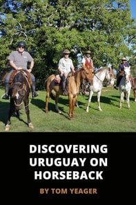 Discovering Uruguay On Horseback