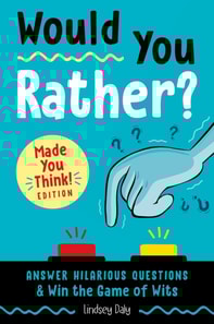 Would You Rather? Made You Think! Edition
