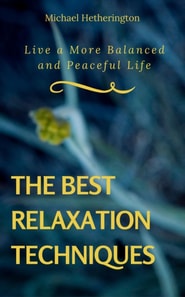 Best Relaxation Techniques: Live a More Balanced and Peaceful Life