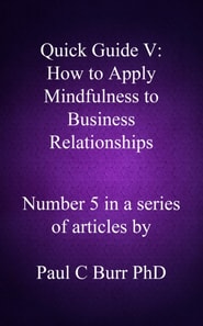 Quick Guide V: How to Apply Mindfulness to Business Relationships