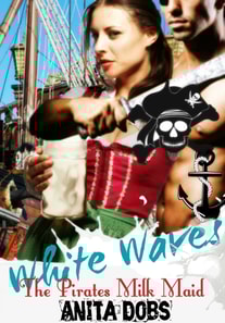 White Waves: The Pirates Milk Maid
