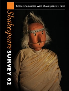 Shakespeare Survey: Volume 62, Close Encounters with Shakespeare's Text