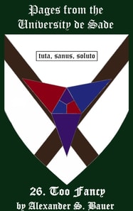 Pages from the University de Sade Episode 26: Too Fancy