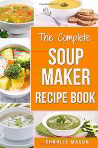 Complete Soup Maker Recipe Book