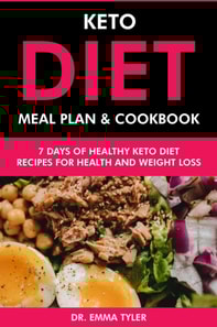 Keto Diet Meal Plan & Cookbook: 7 Days of Keto Diet Recipes for Health & Weight Loss
