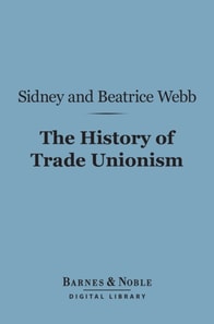 History of Trade Unionism (Barnes & Noble Digital Library)