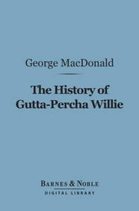 History of Gutta-Percha Willie (Barnes & Noble Digital Library)