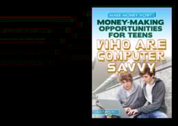 Money-Making Opportunities for Teens Who Are Computer Savvy