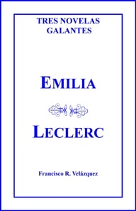 Emilia Leclerc: Tres Novelas Galantes