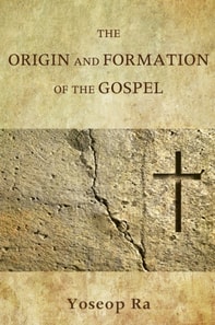 Origin and Formation of the Gospel