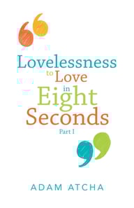 Lovelessness to Love in Eight Seconds