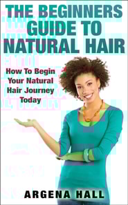 Beginners Guide To Natural Hair: How To Begin Your Natural Hair Journey Today