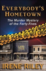 Everybody's Hometown: The Murder Mystery of the Forty-Fives
