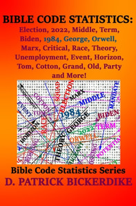 Bible Code Statistics: Election, 2022, Middle, Term, Biden, 1984, George, Orwell, Marx, Critical, Race, Theory, Unemployment, Event, Horizon, Tom, Cotton, Grand, Old, Party, and More!