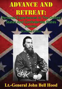 Advance And Retreat: Personal Experiences In The United States And Confederate States Armies [Illustrated Edition]