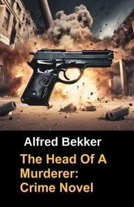 Head Of A Murderer: Crime Novel