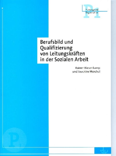 Berufsbild und Qualifizierung von Leitungskräften in der Sozialen Arbeit