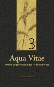 Aqua Vitae 3 - Whisky birgt Erinnerungen