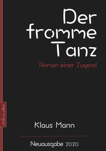 Klaus Mann: Der fromme Tanz – Roman einer Jugend