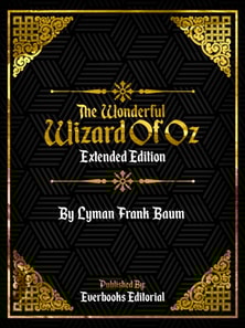 Wonderful Wizard Of Oz (Extended Edition) - By Lyman Frank Baum