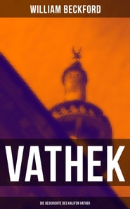 VATHEK: Die Geschichte des Kalifen Vathek