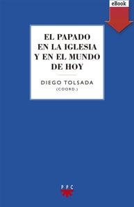 El papado en la iglesia y en el mundo de hoy