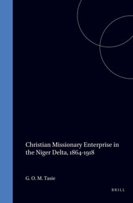 Christian Missionary Enterprise in the Niger Delta, 1864-1918