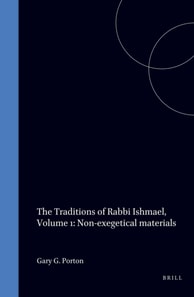 Traditions of Rabbi Ishmael, Volume 1: Non-Exegetical Materials