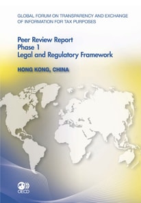 Global Forum on Transparency and Exchange of Information for Tax Purposes Peer Reviews: Hong Kong, China 2011 Phase 1: Legal and Regulatory Framework