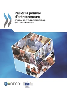 Pallier la penurie d'entrepreneurs Politiques d'entrepreneuriat inclusif en Europe