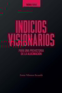 Indicios visionarios para una prehistoria de la alucinación
