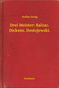 Drei Meister: Balzac. Dickens. Dostojewski.