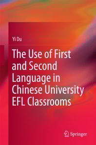 Use of First and Second Language in Chinese University EFL Classrooms
