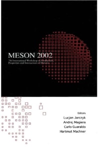 Meson 2002 - Proceedings Of The 7th International Workshop On Production, Properties And Interaction Of Mesons