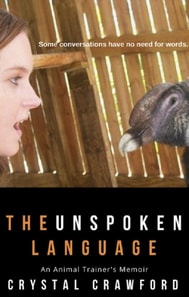 Unspoken Language: An Animal Trainer's Memoir