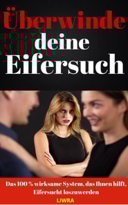 Uberwinde deine Eifersucht