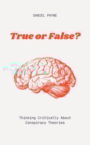 True or False? Thinking Critically About Conspiracy Theories