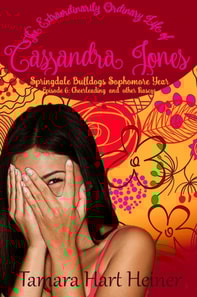 Episode 6: Cheerleading and Other Fiascos (The Extraordinarily Ordinary Life of Cassandra Jones)