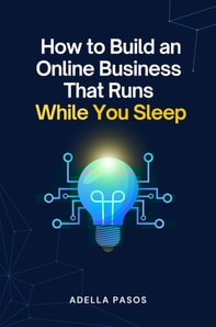 How to Build an Online Business That Runs While You Sleep