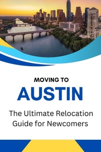 Moving to Austin, Texas: The Ultimate Relocation Guide for Newcomers