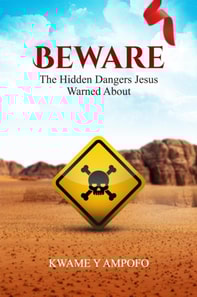 Beware : The Hidden Dangers Jesus Warned About