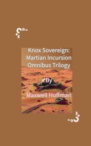 Knox Sovereign: Martian Incursion Omnibus Trilogy