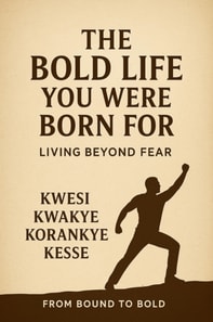 Bold Life You Were Born For: Living Beyond Fear
