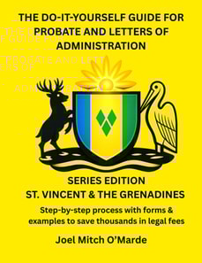 Do-It-Yourself Guide for Probate and Letters of Administration of Estates - Saint Vincent and the Grenadines Series Edition