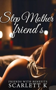 Step Mother Friend's (Friends With Benefits)